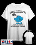It seems the cheese I ate is bathroomogging me due to my lactose intolerancemaxxing shirt