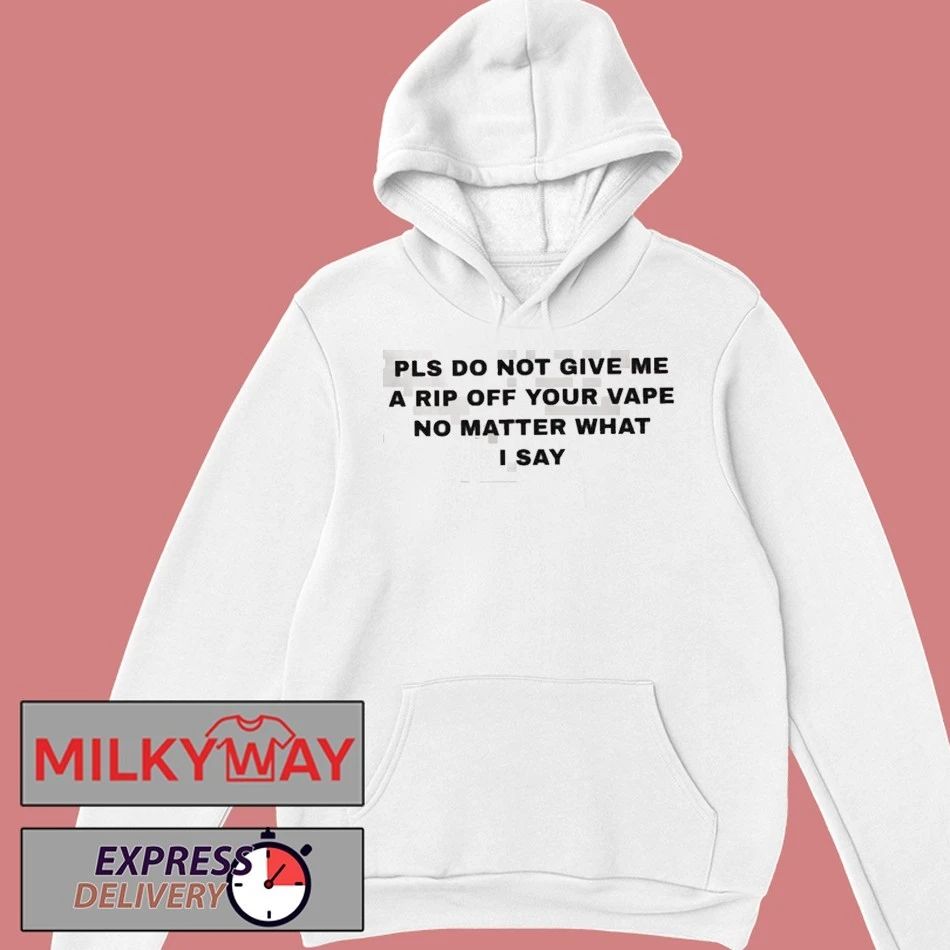 Katy Perry Please Do Not Give Me A Rip Off Your Vape No Matter What I Say shirt