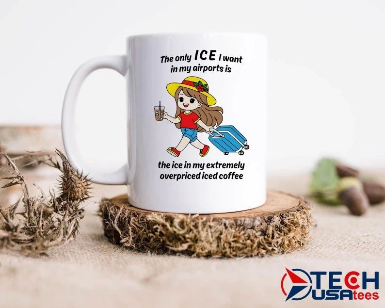 The only ICE I want in my airports is the ice in my extermely overpriced iced coffee shirt by thegoodshirts