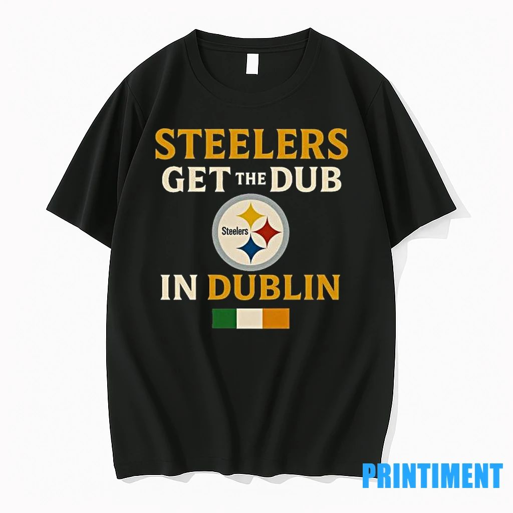 Steelers Wins Get The Dub In Dublin Tshirts Sweater
