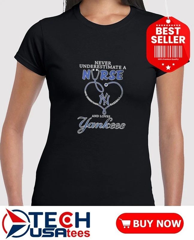 Never underestimate a nurse who understands baseball and loves New York Yankees stethoscope shirt
