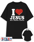 I love Jesus but I drink a little shirt