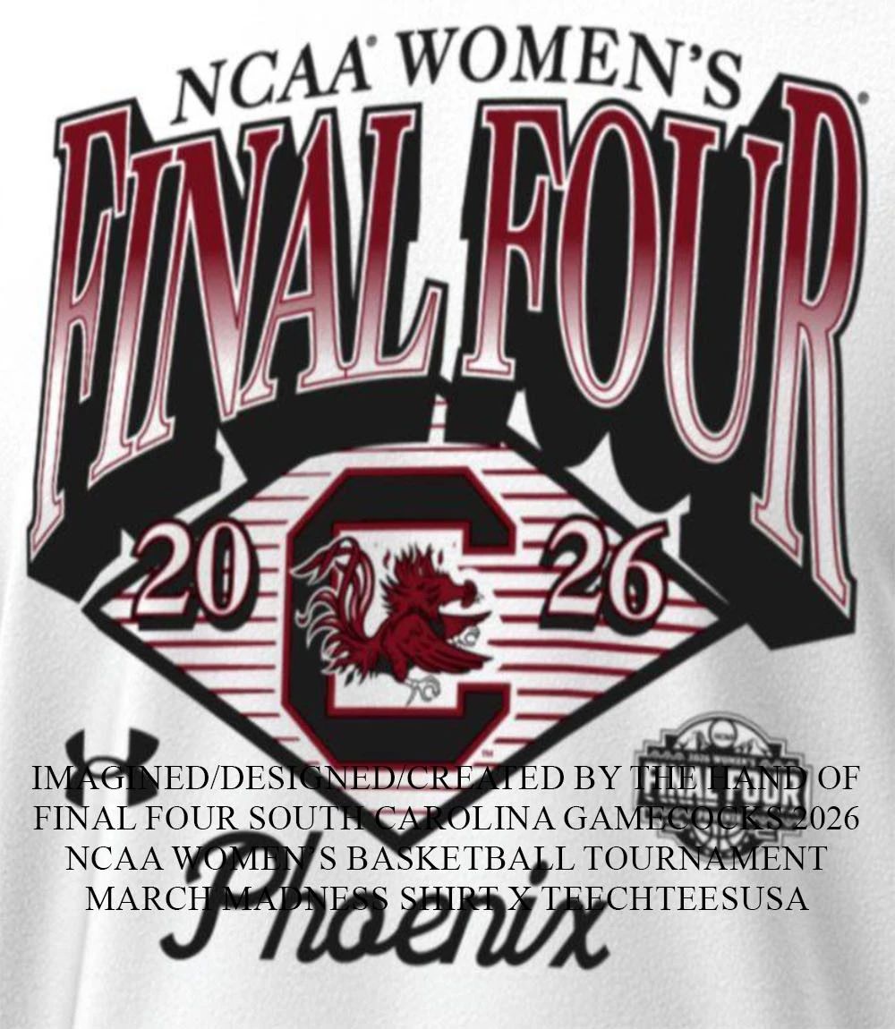 Final Four South Carolina Gamecocks 2026 NCAA Women’s Basketball Tournament March Madness shirt