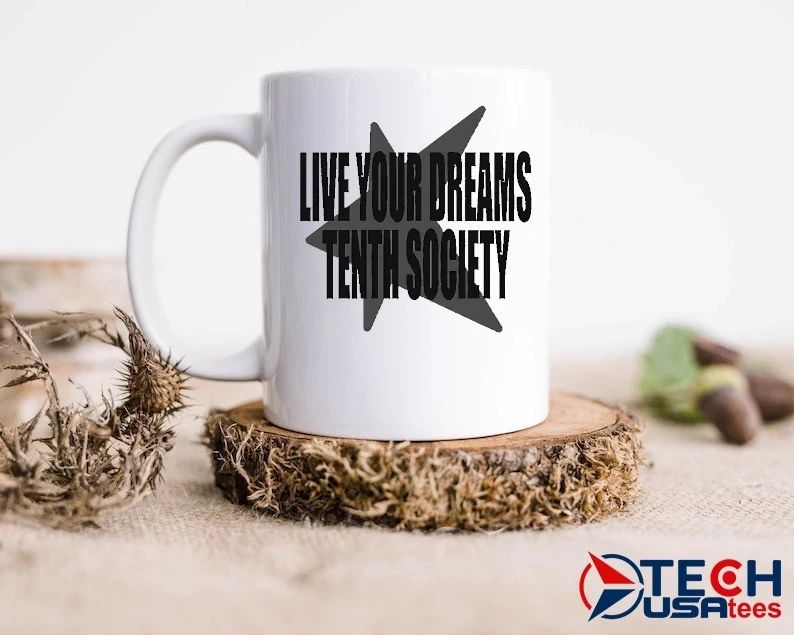 Live your dreams tenth society shirt