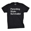 Mens Parenting Style: Survivalist T Shirt Funny Sarcastic Dad Tee for Guys