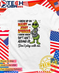 Grinch I grew up on Maury and Jerry Springer I know when sht ain’t adding up Don’t play with me shirt