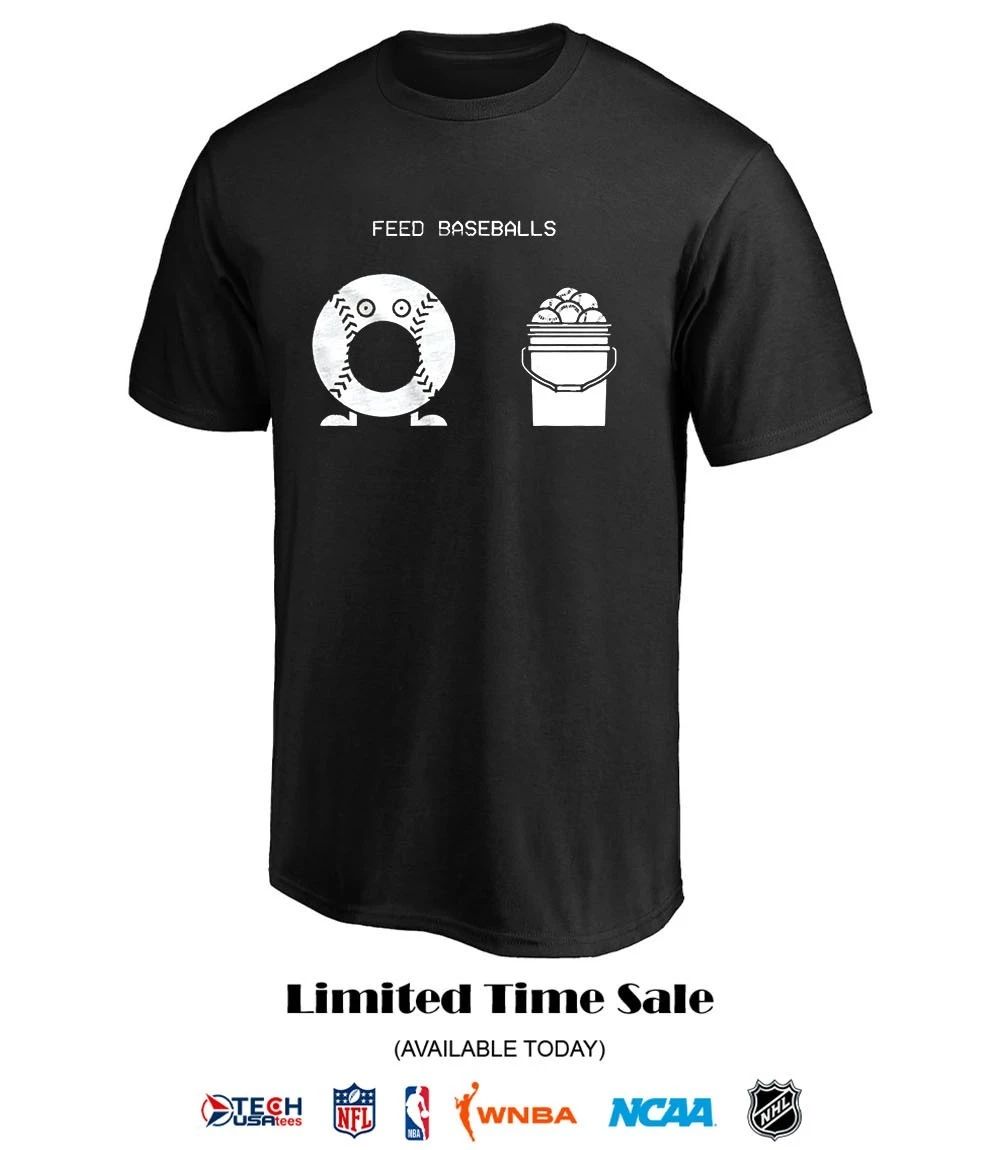 Feed Baseballs shirt