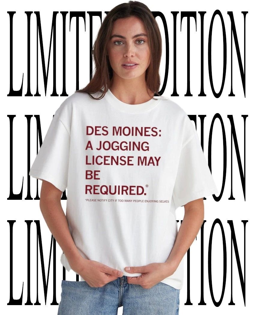 Des Moines a Jogging License may be required shirt