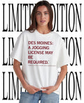 Des Moines a Jogging License may be required shirt