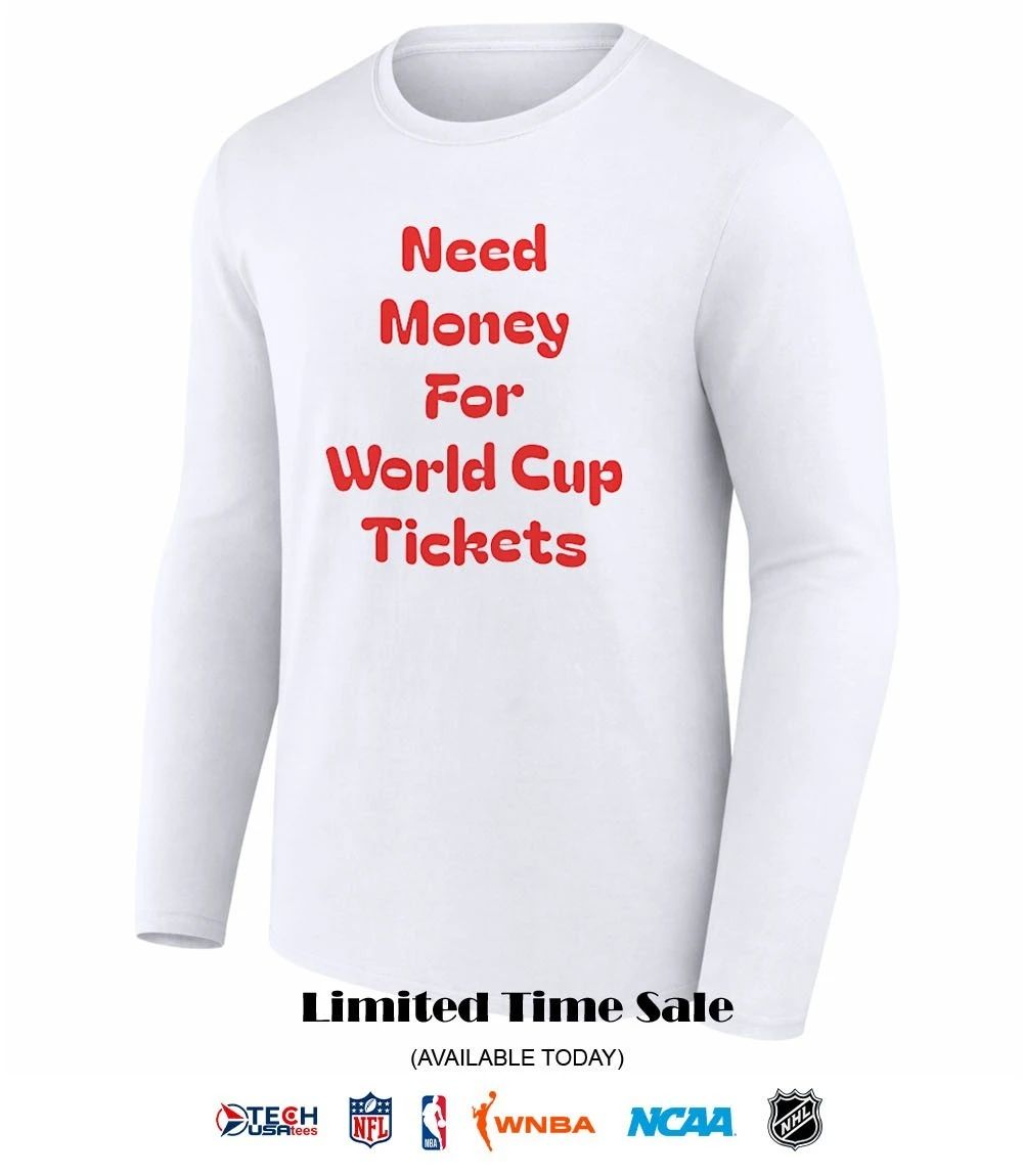 Need money for World Cup tickets shirt