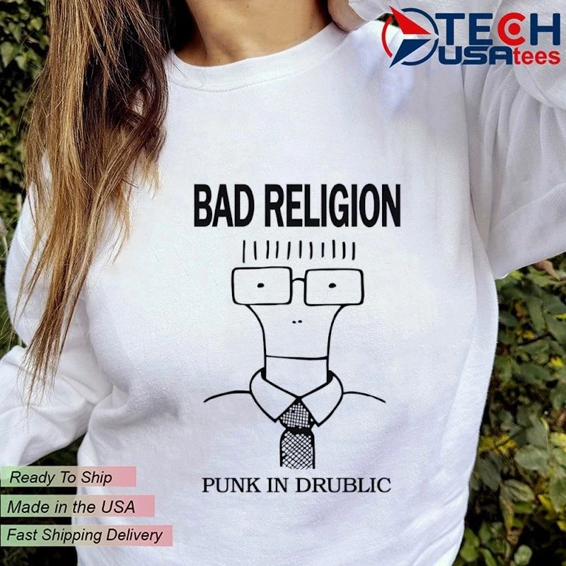 Bad religion punk in drublic shirt