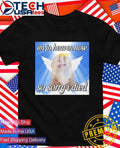 I’m in heaven now so sorry I died cat meme shirt