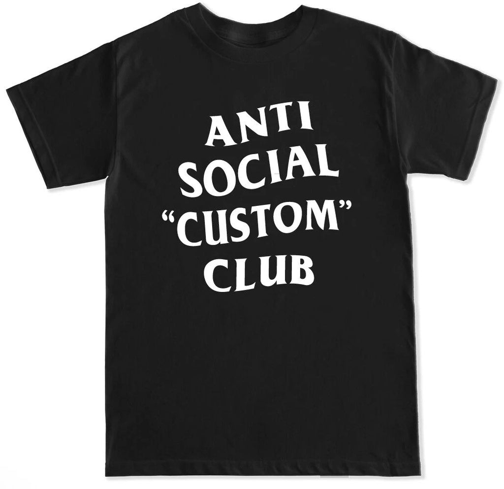 CUSTOMIZE ANTI SOCIAL CLUB TEXT - CUSTOM PERSONALIZED MENS T SHIRT