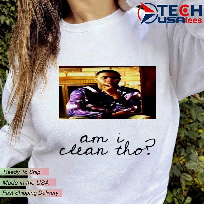 Galaxlee am I clean tho shirt
