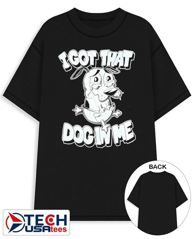I got that dog in me Courage the Cowardly shirt