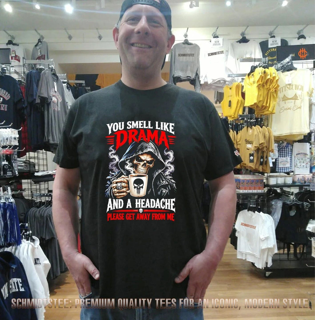 Grim Reaper You Smell Like Drama and a Headache Please Get Away From Me shirt