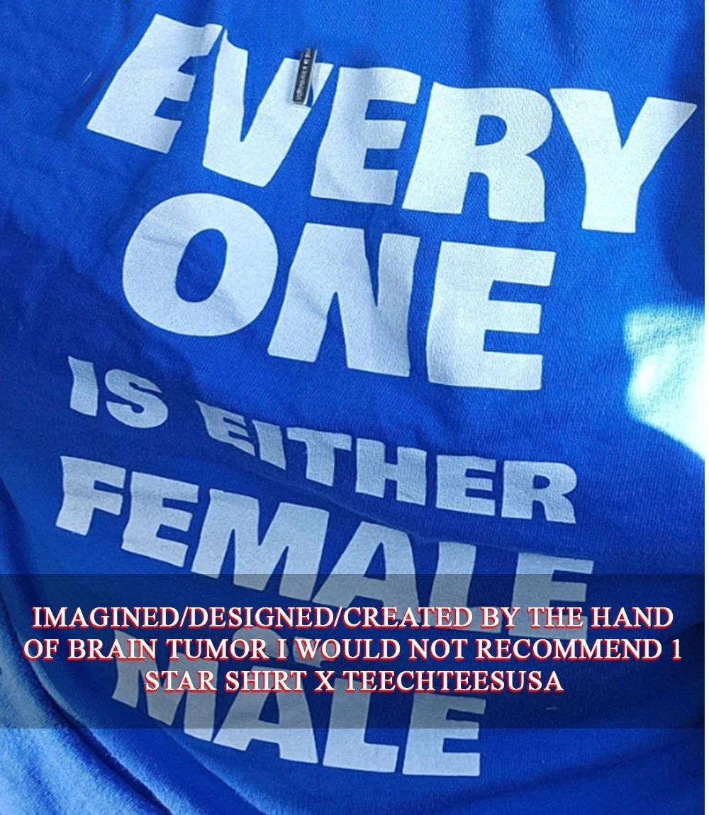 Every one is either female or male shirt