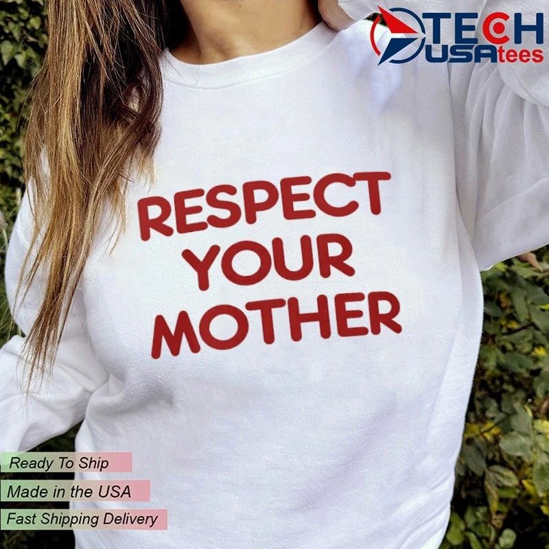 Respect your mother shirt