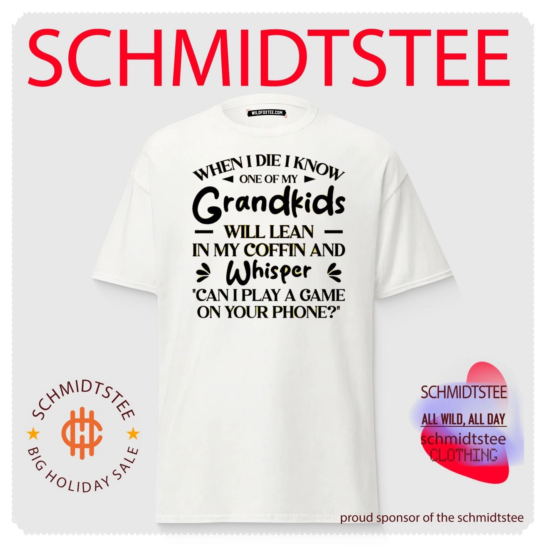 When I die I know one of my grandkids will lean in my coffin shirt