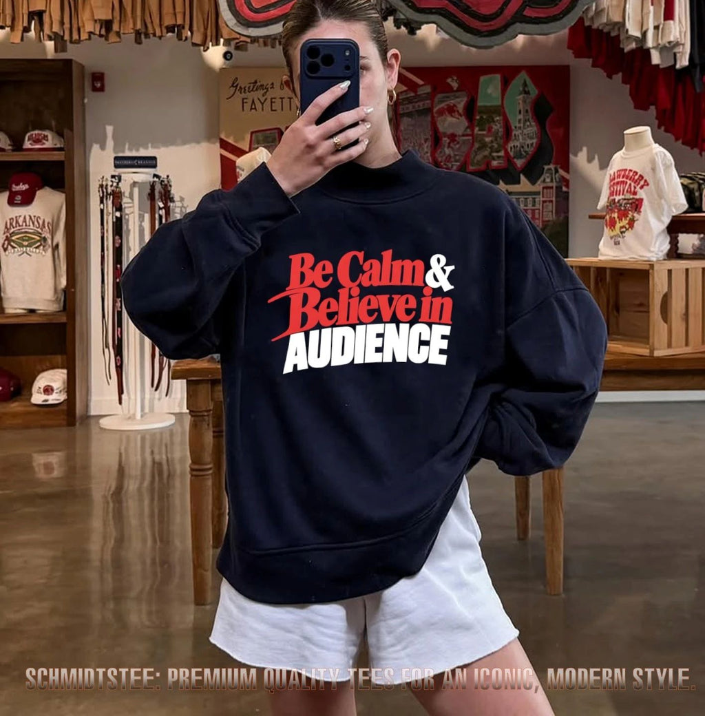 Be Calm And Believe in Audience Shirt