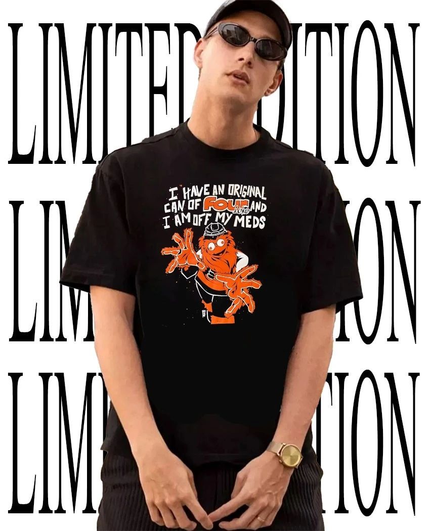 Philadelphia Flyers Gritty I have an original can of Four Loko and I am off my meds shirt