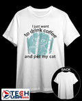 I just want to drink coffee and pet my cat shirt