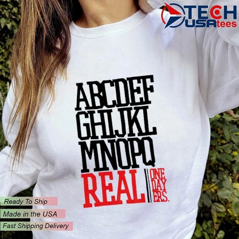 Real one dayers alphabet shirt