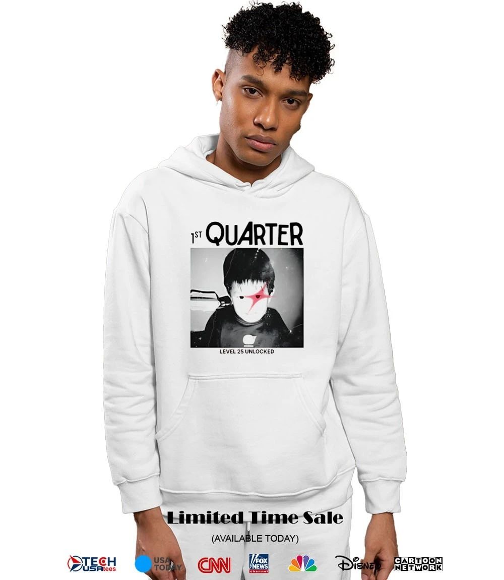 1st Quarter level 25 unlocked shirt