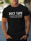 Duct Tape Can't Fix Stupid Graphic Tee - Funny Sarcastic Work Humor T-Shirt