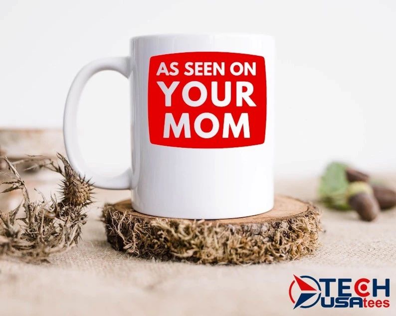 As seen on your mom shirt by ashbubble