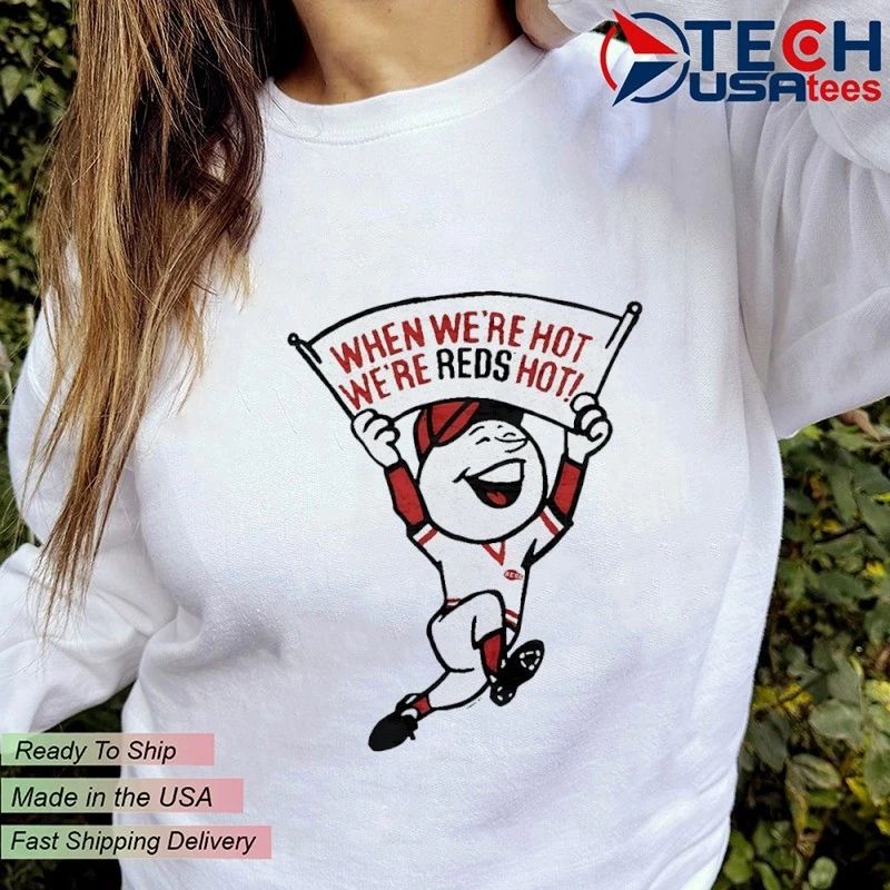 Cincinnati Reds when we’re hot we’re Reds hot shirt by homage