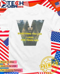 Everything you like I liked five years ago shirt