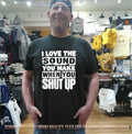 I Love the Sound You Make When You Shut Up shirt