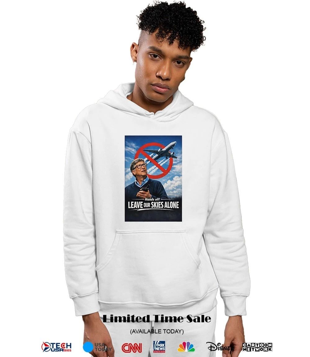 Bill Gates hands off leave our skies alone shirt