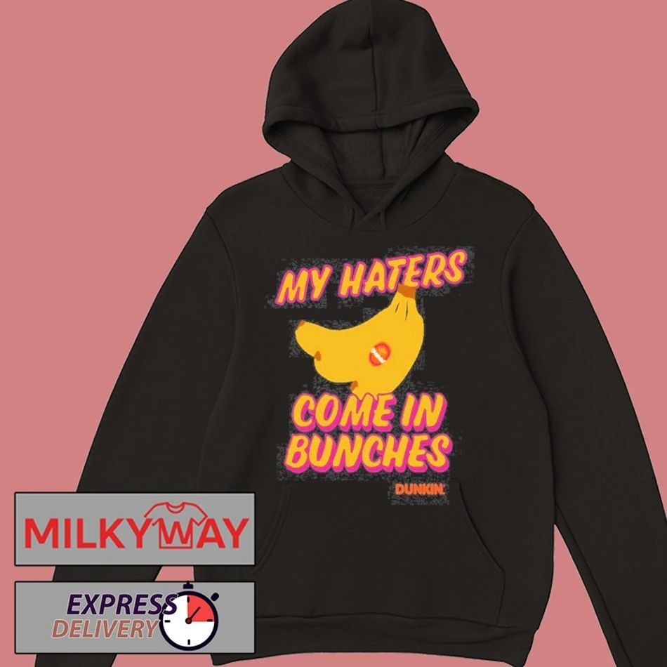 Bananas My Haters Come In Bunches 2026 Limited shirt