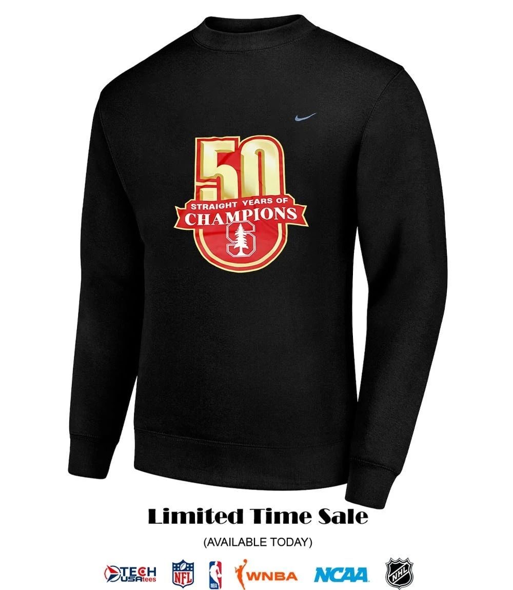 Stanford Cardinal 50 Straight Years of Champions shirt