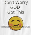 Don’t worry god got this smiley face shirt