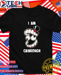 I am caineough shirt