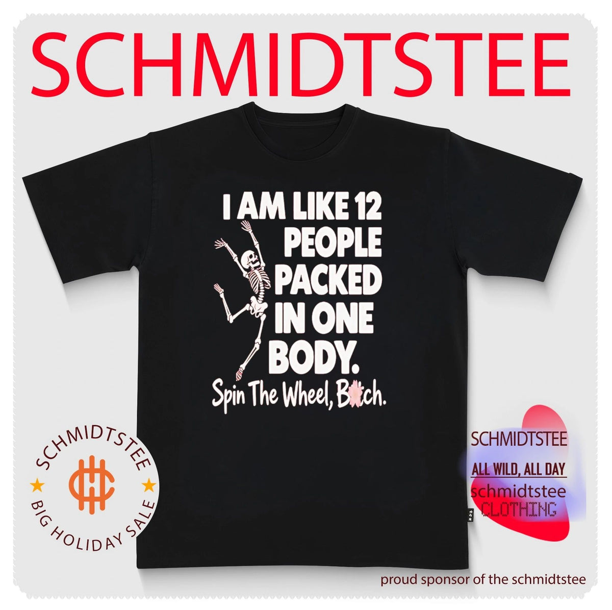I Am Like 12 People Packed in One Body Spin the Wheel Bitch shirt