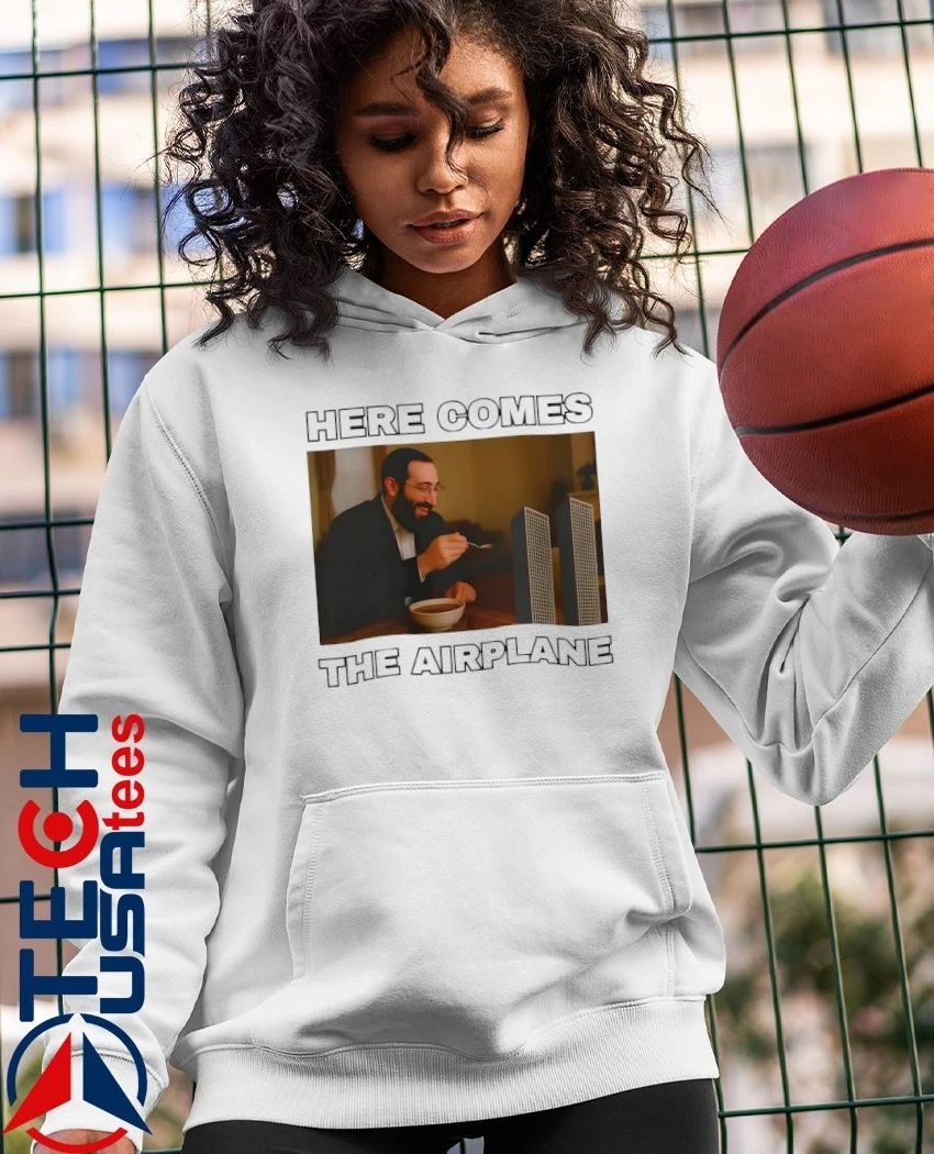 Here comes the Airplane funny shirt
