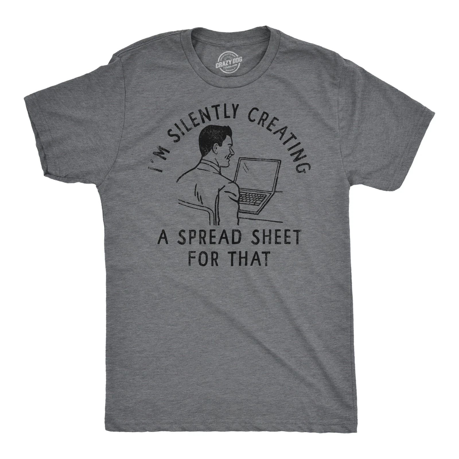 Mens Funny T Shirts Im Silently Creating A Spread Sheet for That Sarcastic Tee