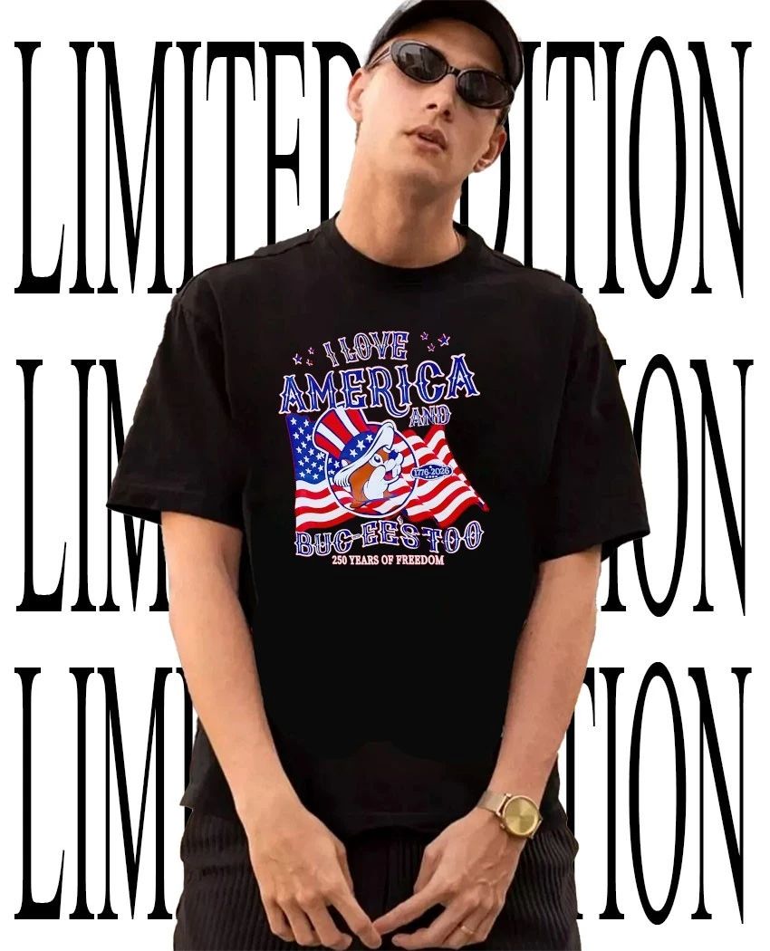 I love America and Buc-ee’s too 250 years of freedom shirt