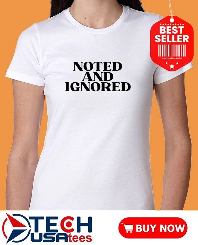 Noted and ignored shirt
