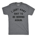 Mens Funny T Shirts I Just Want  to Be Boring Again Sarcastic Graphic