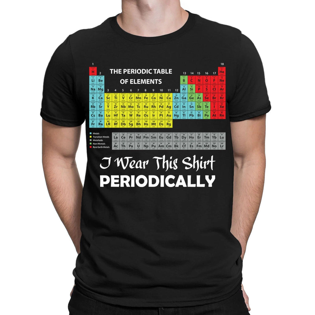 I Wear This Shirt Periodically Funny Science Chemistry Gift Mens T-Shirts #VED