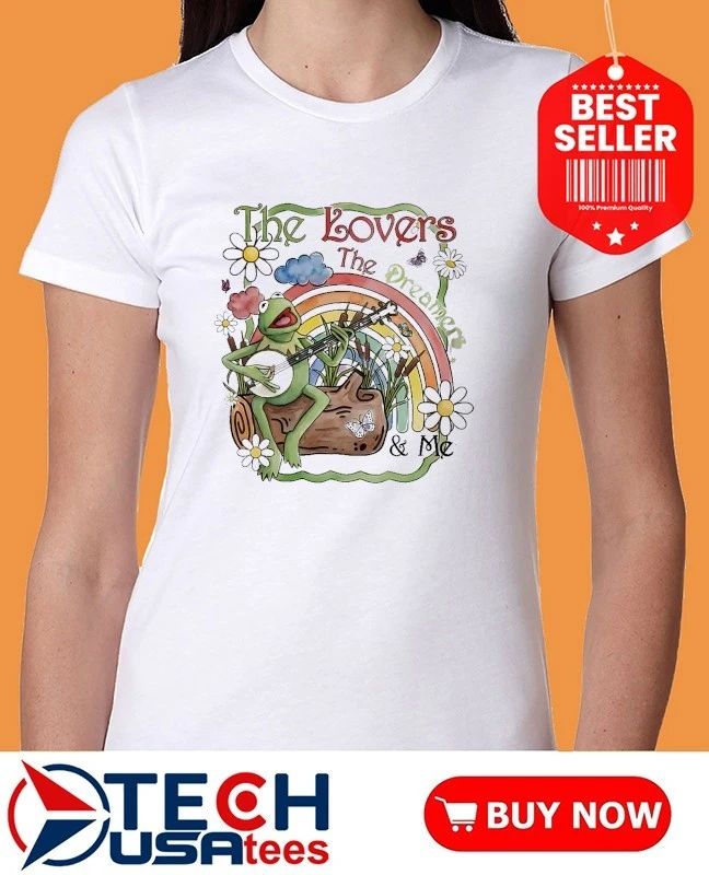 Kermit The Frog The Lovers The Dreamers and me shirt