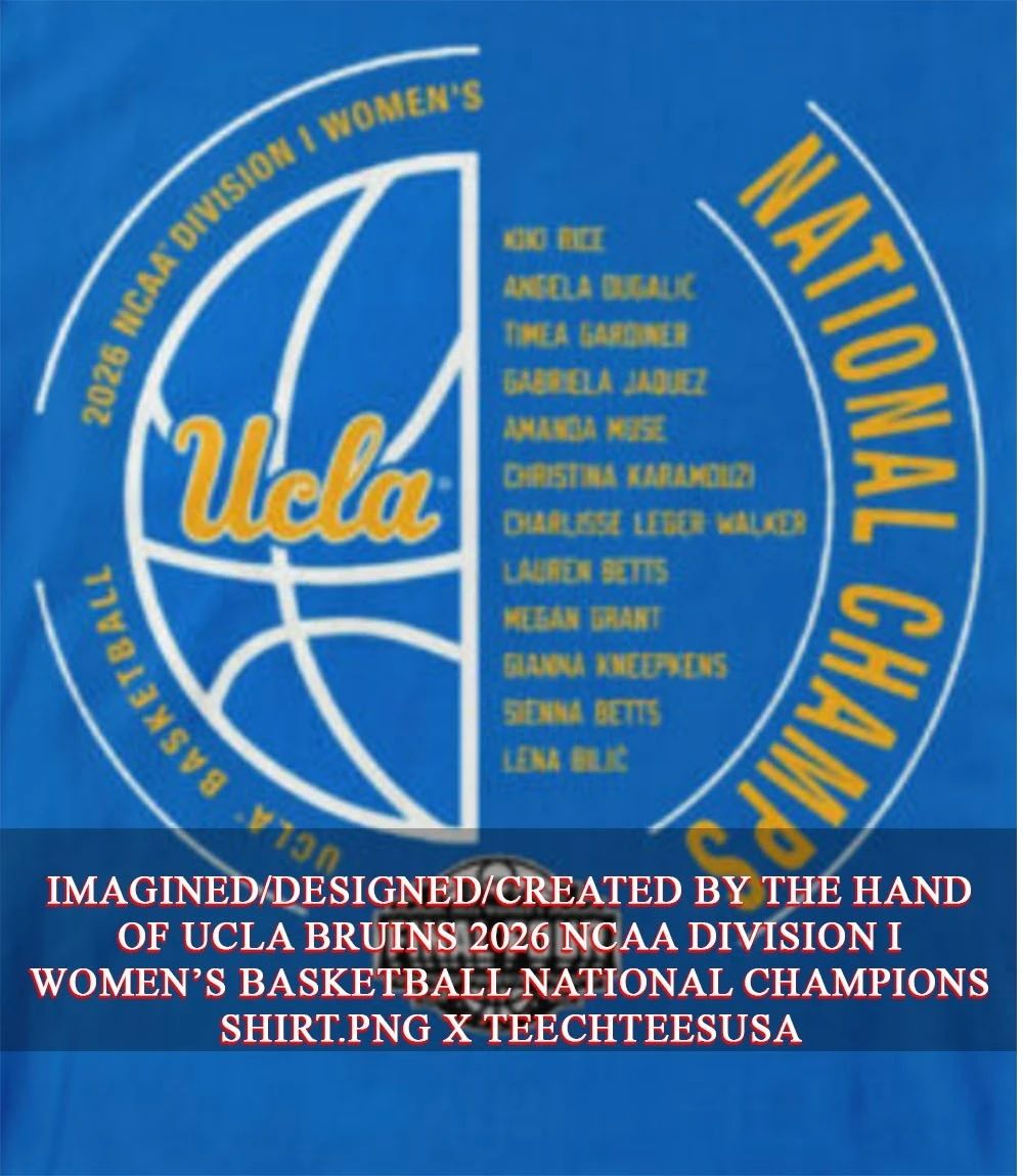 UCLA Bruins 2026 NCAA Division I Women’s Basketball National Champions shirt