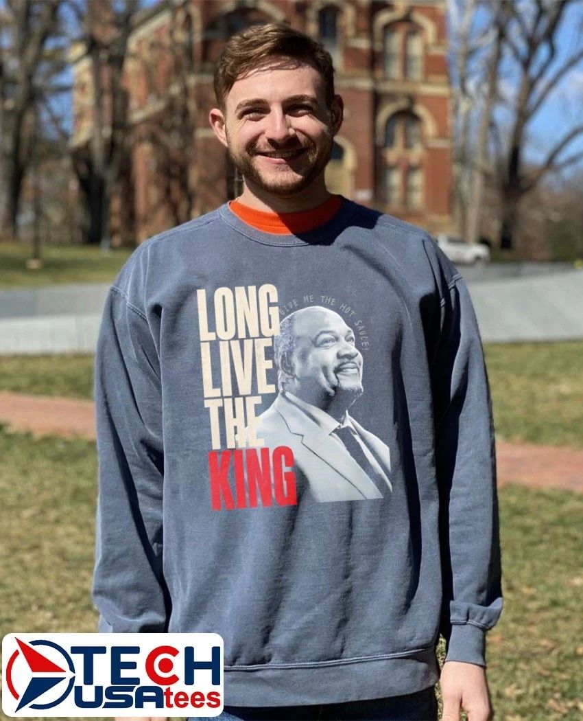 Long live the King give me the hot sauce Stacey King shirt