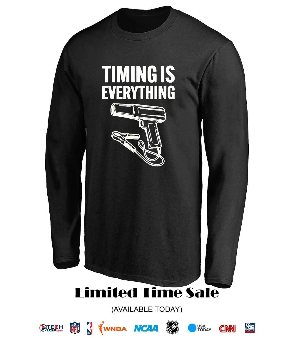 Timing is everything shirt