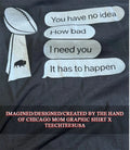 Buffalo Sabres you have no idea how bad I need you it has to happen shirt